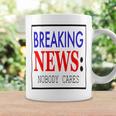 Breaking News - Nobody Cares Coffee Mug Gifts ideas