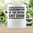 Coordinator Of The Entire Shit Show Funny Mom Dad Boss Manager Teacher Coffee Mug Gifts ideas