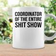 Coordinator Of The Entire Shit Show Funny Mom Dad Boss Manager Teacher Coffee Mug Gifts ideas