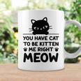 Cute Cat Lover Youve Got To Be Kitten Me Coffee Mug Gifts ideas