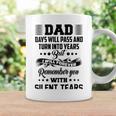 Dad Days Will Pass And Turn Into Years But I Will Forever Remember You With Silent Tears Coffee Mug Gifts ideas