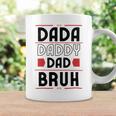 Dada Daddy Dad Bruh Funny Gift For Father Coffee Mug Gifts ideas