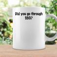 Did You Go Through Sso Coffee Mug Gifts ideas