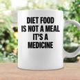 Diet Food Is Not A Meal Its A Medicine Coffee Mug Gifts ideas