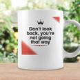 Dont Look Back Youre Not Going That Way Coffee Mug Gifts ideas