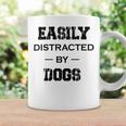 Easily Distracted By Dogs Funny Dogs Quotes Gift For Dogs Lovers Coffee Mug Gifts ideas