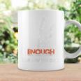Enough End Gun Violence No Gun Awareness Day Wear Orange Coffee Mug Gifts ideas