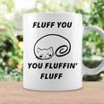 Fluff You You Fluffin Fluff Rude Cat V2 Coffee Mug Gifts ideas