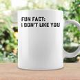 Fun Fact I Dont Like You V2 Coffee Mug Gifts ideas