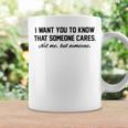 Funny I Want You To Know That Someone Cares Not Me But Someone Coffee Mug Gifts ideas