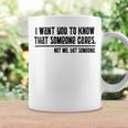 Funny I Want You To Know That Someone Cares Not Me But Someone V3 Coffee Mug Gifts ideas