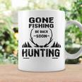 Gone Fishing Be Back Soon Hunting Coffee Mug Gifts ideas