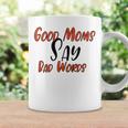 Good Moms Say Bad Words Funny Coffee Mug Gifts ideas