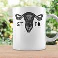 Gtfo Uterus Black Print Perfect Gift Coffee Mug Gifts ideas