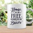 Home Of The Free Because Of The Brave 4Th Of July Patriotic Coffee Mug Gifts ideas