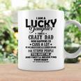 I Am A Lucky Daughter I Have A Crazy Dad V2 Coffee Mug Gifts ideas