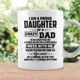 I Am A Proud Daughter Of A Crazy Dad He Has Anger Issue And A Serious Dislike For A Stupid People V2 Coffee Mug Gifts ideas