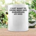 I Just Want To Drink Beer & Embarrass My Kids Funny For Dad Coffee Mug Gifts ideas