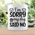 Im Sorry My Dog Said No 767 Trending Shirt Coffee Mug Gifts ideas