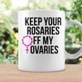 Keep Your Rosaries Off My Ovaries My Uterus My Choice Coffee Mug Gifts ideas