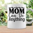 Mom Can Do Anything 736 Trending Shirt Coffee Mug Gifts ideas