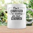 New Dont Rush Me Im Waiting For Last Minute Coffee Mug Gifts ideas