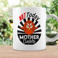 Not Today Mother Cluckers Coffee Mug Gifts ideas