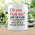 Oh You Hate Me Join The Club There Are Weekly Meetings At The Corner Of Fuck You St& Kiss My Ass Blvd Funny Coffee Mug Gifts ideas