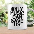 Only Music Can Save Us Coffee Mug Gifts ideas