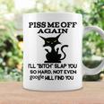 Piss Me Off Again Ill Bitch Slap You So Hard Not Even Google Will Find You Coffee Mug Gifts ideas