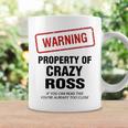 Ross Name Gift Warning Property Of Crazy Ross Coffee Mug Gifts ideas