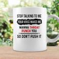 Stop Talking To Me Your Voice Makes Me Wanna Throat Punch You So Dont Push It Funny Coffee Mug Gifts ideas