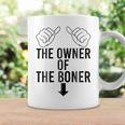 The Owner Of The Boner Coffee Mug Gifts ideas