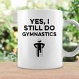 Yes I Still Do Gymnastics Coffee Mug Gifts ideas