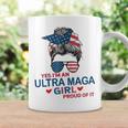 Yes Im An Ultra Maga Girl Proud Of It Usa Flag Messy Bun Coffee Mug Gifts ideas