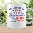 You Look Like 4Th Of July Makes Me Want A Hot Dogs Real Bad V2 Coffee Mug Gifts ideas