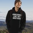 Awesome Like My Brother Gift Funny Hoodie Lifestyle