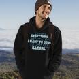 Everything I Want To Do Is Illegal Cool Quote Stylish Hoodie Lifestyle