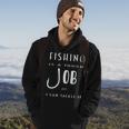 Fishing Is A Tough Job But I Can Tackle It Hoodie Lifestyle