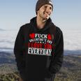 Fk Valentines Day I Love You Every Day Hoodie Lifestyle