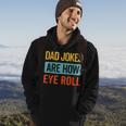 Funny Dad Jokes Are How Eye Roll Retro Dad Joke Fathers Day Hoodie Lifestyle