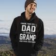 Gramp Grandpa Gift I Have Two Titles Dad And Gramp Hoodie Lifestyle