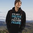 Its Not A Dad Bod Its A Father Figure Fathers Day Hoodie Lifestyle