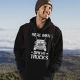 Real Men Drive Trucks - Trucking Trucker Truck Driver Hoodie Lifestyle
