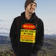 Warning Do Not Touch My Tools 197 Shirt Hoodie Lifestyle