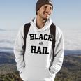 Black As Hail Funny Hoodie Lifestyle