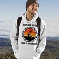 Go Explore Nature Have An Adventure Gift For Wilderness Camping Hiking Lovers Travel In The Wild Gift For Holidays Hoodie Lifestyle