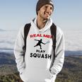 Squash Men Sport Awesome Idea Real Men Play Squash Hoodie Lifestyle