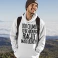 Too Clumsy To Be Around Fragile Masculinity 345 Shirt Hoodie Lifestyle