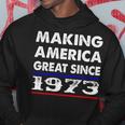 1973 Birthday Making America Great Since 1973 Hoodie Funny Gifts